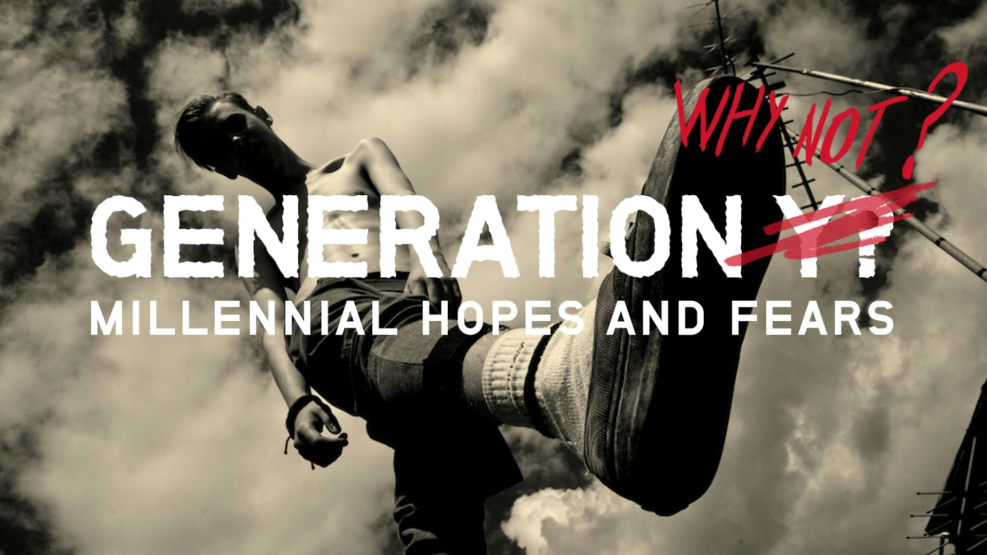 Generation Y? We prefer Generation Why Not?